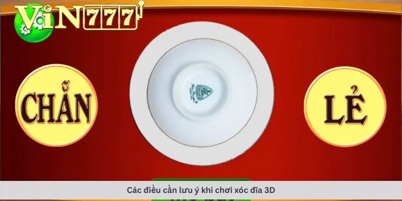 Xóc đĩa 3D 4 Các điều cần lưu ý