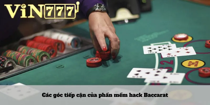 Phần mềm hack Baccarat 3 Các góc tiếp cận của phần mềm hack Baccarat