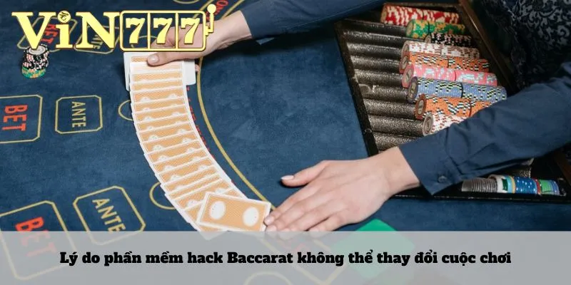 Phần mềm hack Baccarat 4 Lý do phần mềm hack Baccarat không thể thay đổi cuộc chơi