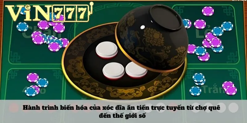 Xóc đĩa ăn tiền 2 Hành trình biến hóa của xóc đĩa ăn tiền trực tuyến từ chợ quê đến thế giới số