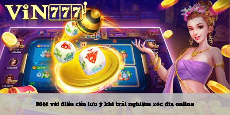 Một vài điều cần lưu ý khi trải nghiệm xóc đĩa online